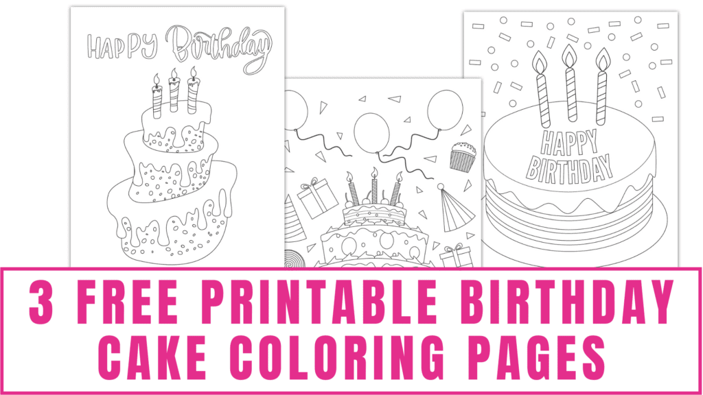 3 Free Printable Birthday Cake Coloring Pages 3 Free Printable Birthday Cake Coloring Pages