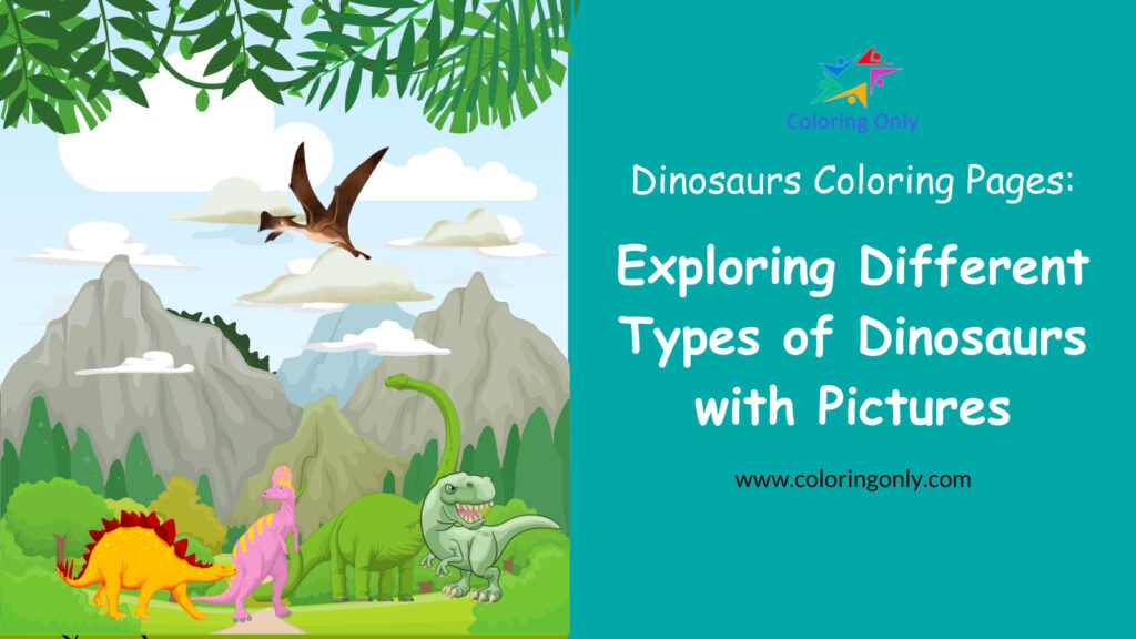 Types Of Dinosaurs Coloring Pages Free Coloring Sheet Printables For 